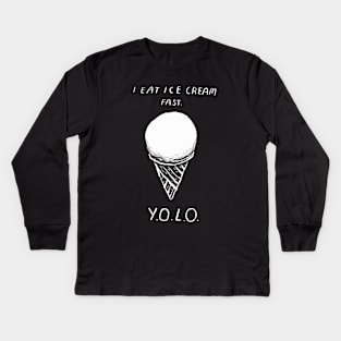 i eat ice cream fast. YOLO. Kids Long Sleeve T-Shirt